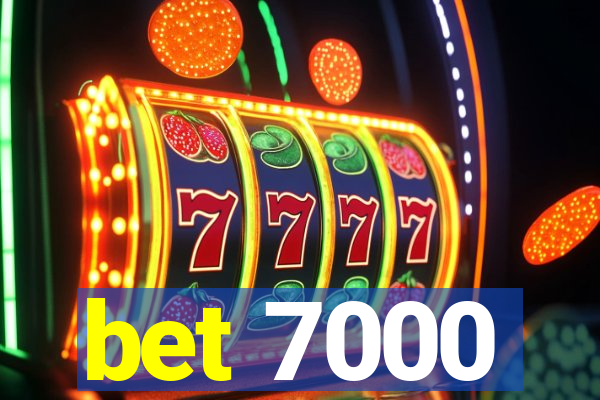 bet 7000